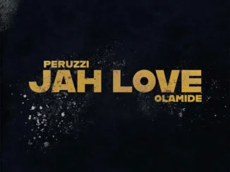 Peruzzi Jah Love ft Olamide